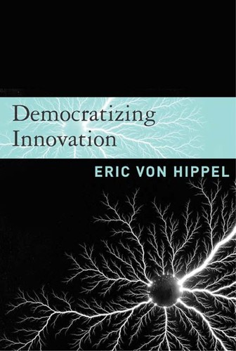 Democratizing innovation (2005, MIT Press)