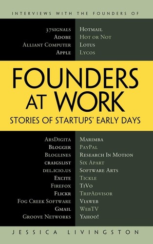 Founders at work (2007, Apress, Distributed to the book trade worldwide by Springer-Verlag New York)