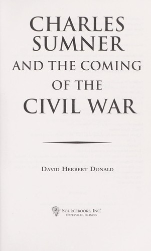 Charles Sumner and the coming of the Civil War (2009, Sourcebooks, Inc.)