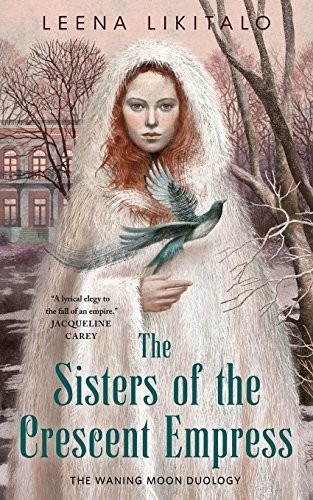 THE SISTERS OF THE CRESCENT EMPRESS (The Waning Moon Duology) (2017, tor.com)