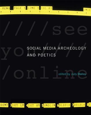 Social Media Archeology and Poetics (2016, MIT Press)