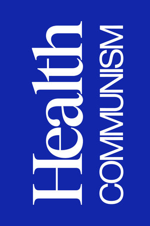 Health Communism (2022, Verso Books)