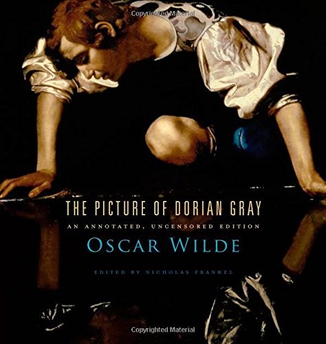 The Picture of Dorian Gray: An Annotated, Uncensored Edition (2011, Belknap Press)
