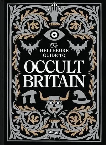 The Hellebore Guide to Occult Britain and Northern Ireland (Paperback, 2021, Hellebore Books)
