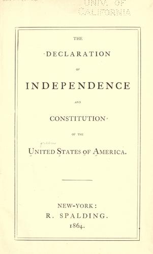 The Declaration of Independence and Constitution of the United States of America. (1864, R. Spalding)