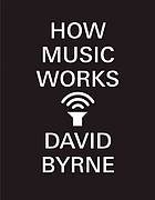 How Music Works (2013, McSweeney's)