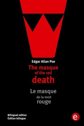 The masque of the red death/Le masque de la mort rouge (Paperback, 2016, CreateSpace Independent Publishing Platform)