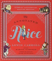 The Annotated Alice: 150th Anniversary Deluxe Edition (150th Deluxe Anniversary Edition)  (The Annotated Books) (2015, W. W. Norton & Company)