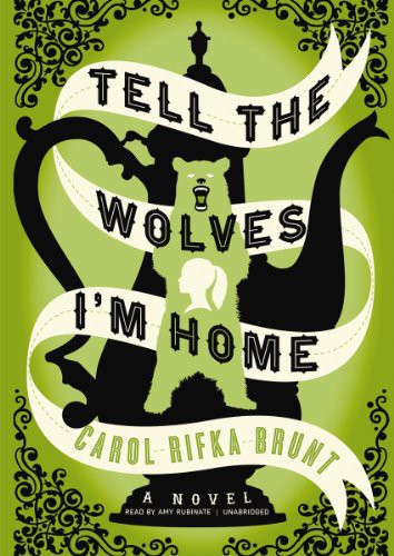 Tell the Wolves I'm Home (2012, Blackstone Audiobooks, Blackstone Audio, Inc.)