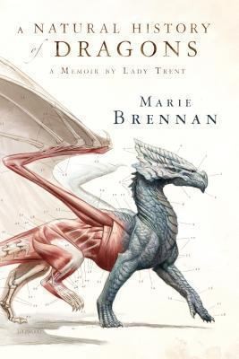 A Natural History Of Dragons A Memoir By Lady Trent (2013, Tor Books)