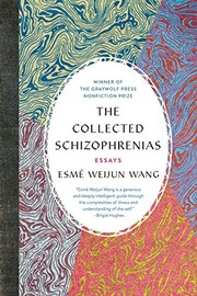 The Collected Schizophrenias: Essays (2019, Graywolf Press)