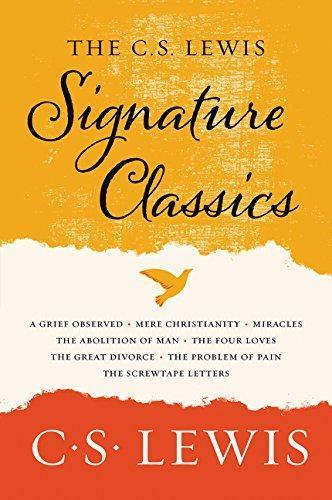 The C. S. Lewis Signature Classics: An Anthology of 8 C. S. Lewis Titles: Mere Christianity, The Screwtape Letters, Miracles, The Great Divorce, The ... The Abolition of Man, and The Four Loves (Paperback, 2017, HarperOne)