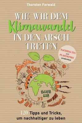 Wie wir dem Klimawandel in den Arsch treten (Paperback, German language, 2019)
