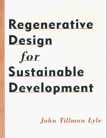 Regenerative design for sustainable development (1994, John Wiley)