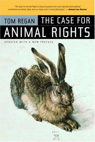 The case for animal rights (2004, University of California Press)