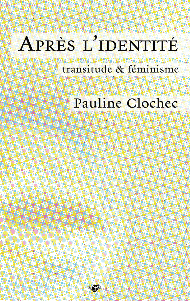Après l'identité; Transitude & féminisme (French language)