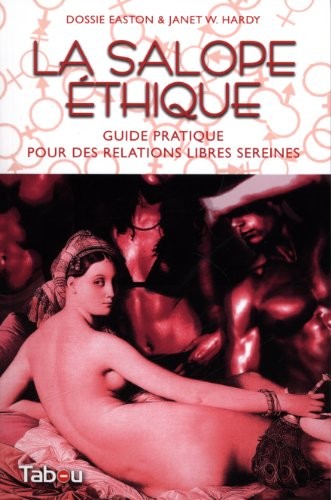 La salope éthique : Guide pratique pour des relations libres sereines (2013, Tabou Editions, TABOU)