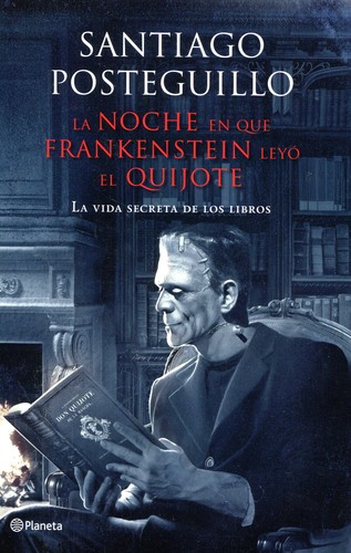 La noche en que Frankenstein leyó el Quijote (2012, Planeta)