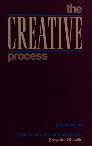 The Creative process (1985, University of California Press)