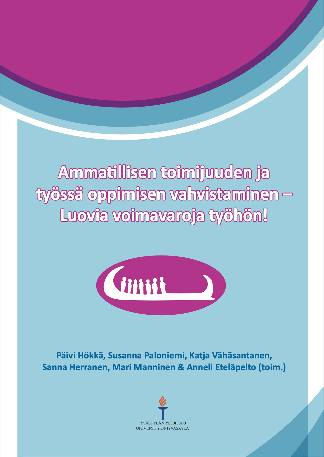 Ammatillisen toimijuuden ja työssä oppimisen vahvistaminen — Luovia voimavaroja työhön! (EBook, Finnish language, Jyväskylän yliopisto)