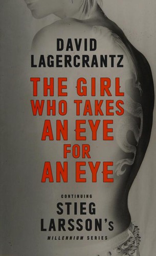 The Girl Who Takes an Eye for an Eye: Continuing Stieg Larsson's Millennium Series (2017, MacLehose Press)