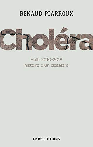 Choléra. Haïti 2010-2018 (Paperback, 2019, CNRS EDITIONS)