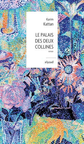 Le palais des deux collines (EBook, français language, 2021, Elyzad)