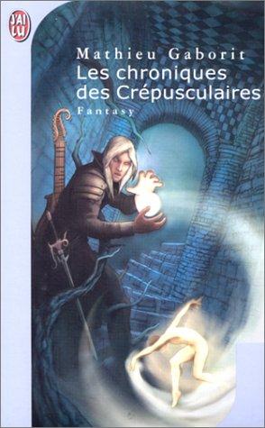 Les Chroniques des Crépusculaires (Paperback, 2002, J'ai lu)