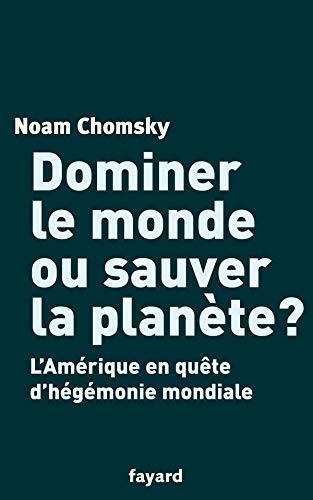 Dominer le monde ou sauver la planète ? : l'Amérique en quête d'hégémonie mondiale (French language, 2004)