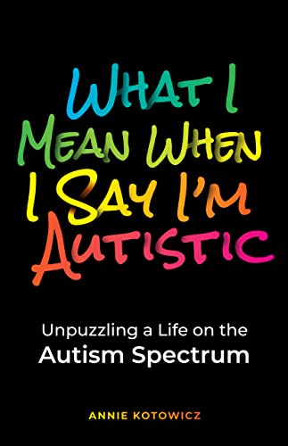 What I Mean When I Say I'm Autistic (2022, Neurobeautiful)