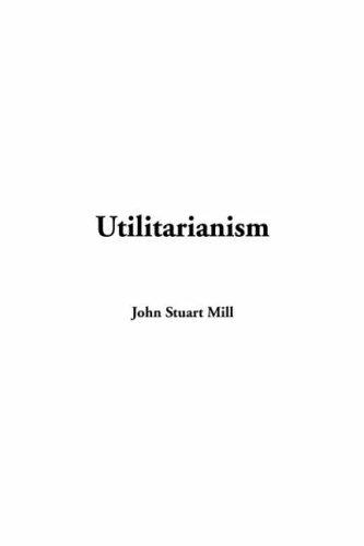 Utilitarianism (2004, IndyPublish.com)