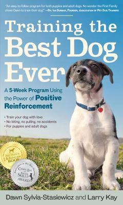 Training The Best Dog Ever A 5week Program Using The Power Of Positive Reinforcement (Paperback, 2012, Workman Publishing)
