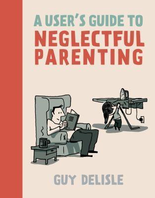 A User's Guide to Neglectful Parenting (2013)