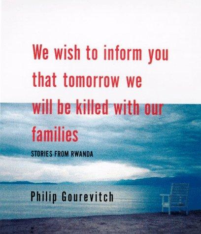 We wish to inform you that tomorrow we will be killed with our families (1998, Farrar, Straus, and Giroux)