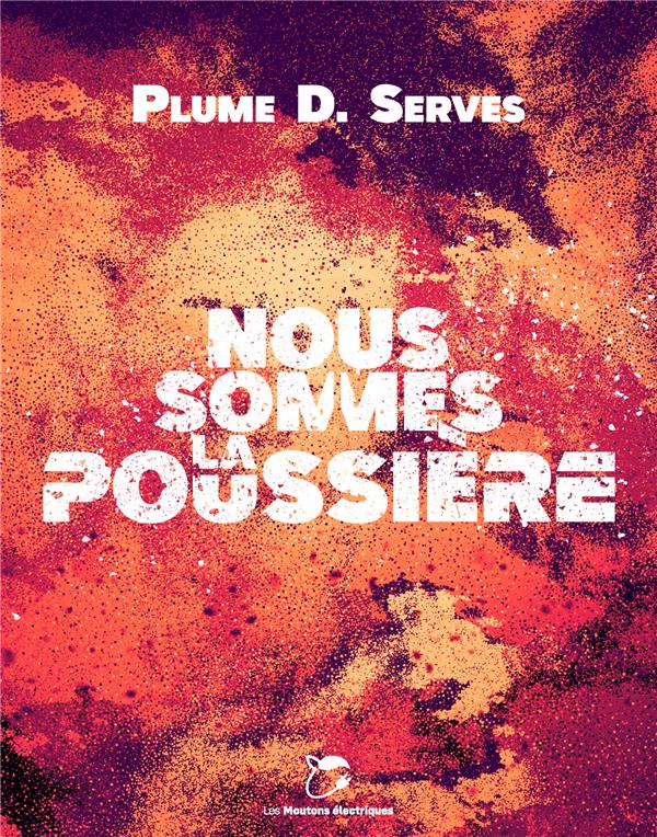 Nous sommes la poussière (Hardcover, français language, Les Moutons électriques)