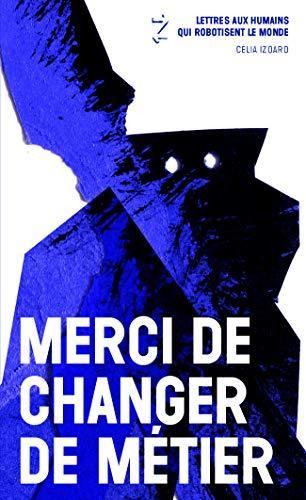 Merci de changer de métier (French language, 2020, Éditions de la dernière lettre)