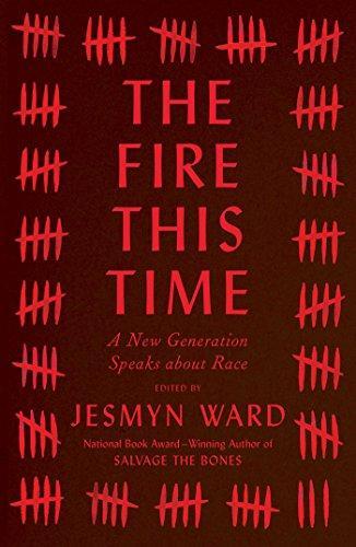 The Fire This Time : A New Generation Speaks about Race (2016, Scribner)