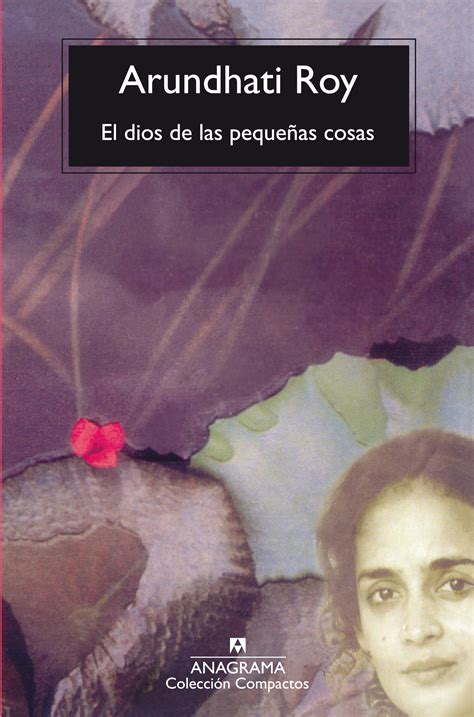 El dios de las pequeñas cosas (Spanish language, 1998, Editorial Anagrama)