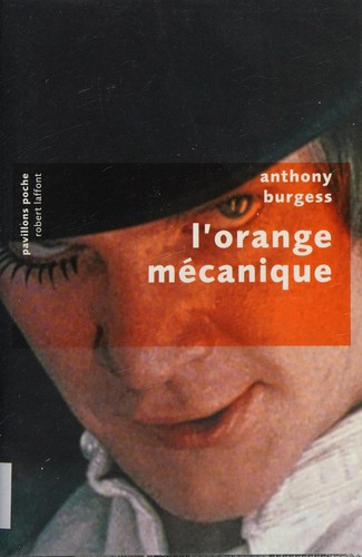 L'orange mécanique (Paperback, French language, 2010, Pavillons Poche ROBERT LAFFONT)