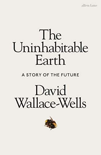 The Uninhabitable Earth (Hardcover, 2019, Allen Lane)