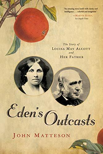 Eden's outcasts : the story of Louisa May Alcott and her father