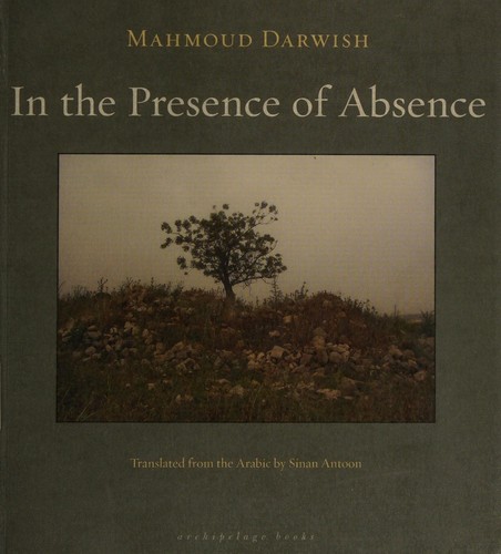 In the presence of absence (2011, Archipelago Books, Distributed by Consortium Book Sales and Distribution)