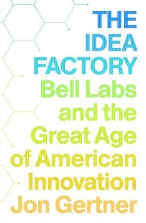 The Idea Factory (2012, Penguin Books)