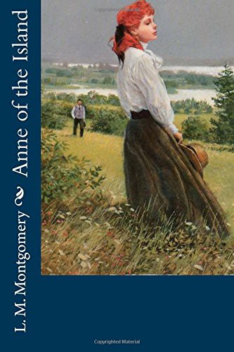 Anne of the Island (Paperback, 2017, Createspace Independent Publishing Platform, CreateSpace Independent Publishing Platform)