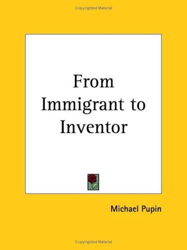 From Immigrant to Inventor (Paperback, Kessinger Publishing)