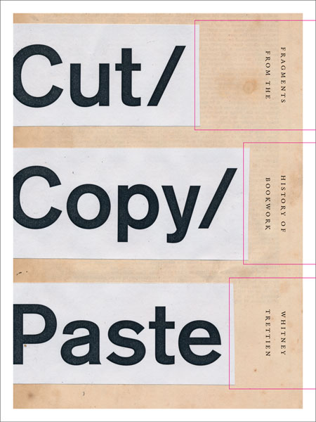 Cut/Copy/Paste (2021, University of Minnesota Press)