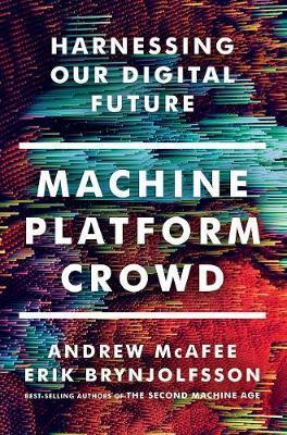 Machine, Platform, Crowd: Harnessing Our Digital Future (2017)