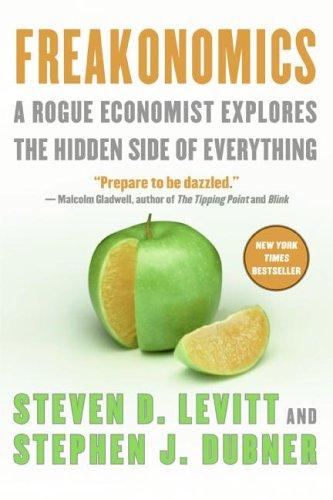 Freakonomics - A Rogue Economist Explores The Hidden Side Of Everything, Revised and Expanded Edition (2006, William Morrow)