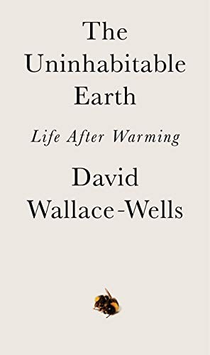 The Uninhabitable Earth (Paperback, 2019, Random House LCC US)