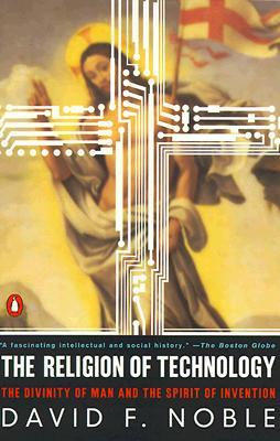 The Religion of Technology (1999, Penguin Books)